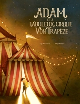 Adam et le fabuleux cirque Von Trapèze - Ziga X. Gombac
