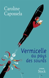 Vermicelle au pays des sourds - Caroline Capossela