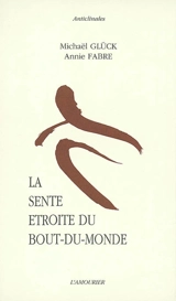 La sente étroite du bout du monde - Michaël Glück