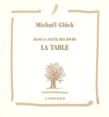 Dans la suite des jours. Vol. 3. La table : incantations, Babel - Michaël Glück