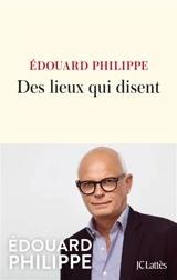 Des lieux qui disent - Edouard Philippe