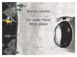 Blanche planète. Der weisse Planet. White planet - Katharina Sieg