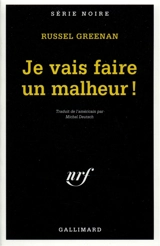 Je vais faire un malheur ! - Russell H. Greenan