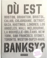 Où est Banksy ? : Boston, Brighton, Bristol, Calais, Cisjordanie... - Xavier A. Tapies