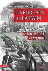 Les forçats de la faim : de Rochefort à Cayenne - Léandre Boizeau
