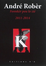 Fonnkèr pou lo zié : 2011-2014 - André Robèr