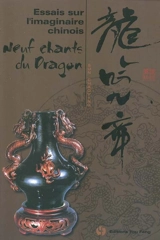 Essais sur l'imaginaire chinois : neuf chants du dragon - Chaoying Sun