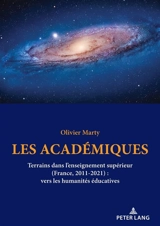 Les académiques : terrains dans l'enseignement supérieur (France, 2011-2021) : vers les humanités éducatives - Olivier Marty