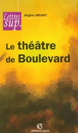 Le théâtre de boulevard - Brigitte Brunet