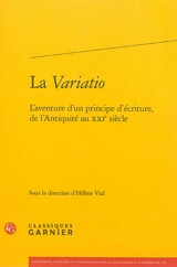 La variatio : l'aventure d'un principe d'écriture, de l'Antiquité au XXIe siècle