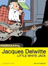 Jacques Delwitte, Little White Jack - Max de Radiguès
