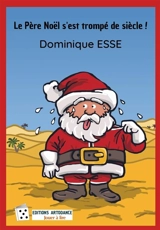 Le Père Noël s'est trompé de siècle ! - Dominique Esse