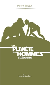 La planète des hommes : scénario - Pierre Boulle