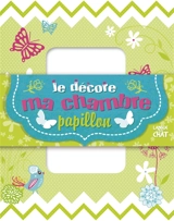 Je décore ma chambre : papillon - Carine Fontaine