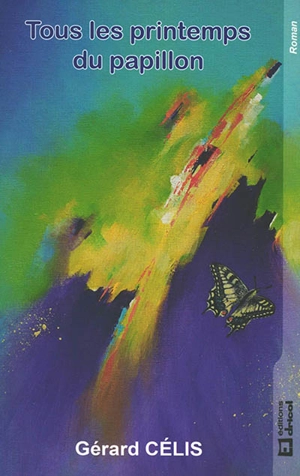 Tous les printemps du papillon - Gérard Célis