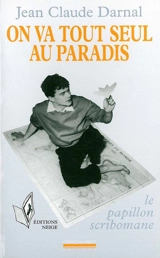 On va tout seul au paradis. Vol. 1. Le papillon scribomane - Jean-Claude Darnal