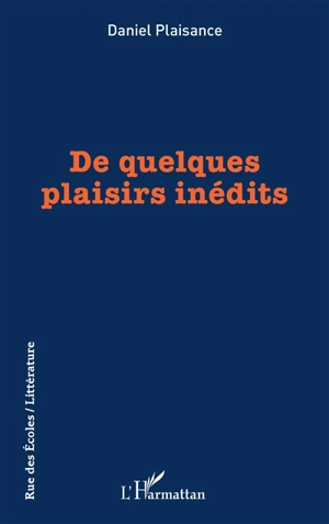 De quelques plaisirs inédits - Daniel Plaisance