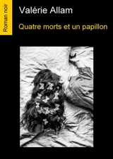 Quatre morts et un papillon - Valérie Allam