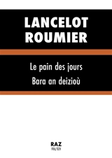 Le pain des jours. Bara an deizioù - Lancelot Roumier