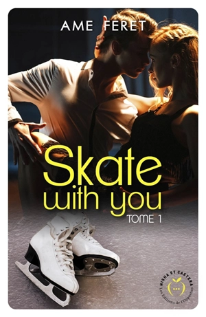 Skate with you. Vol. 1 - Ame Feret