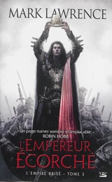 L'empire brisé. Vol. 3. L'empereur écorché - Mark Lawrence
