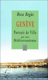 Genève : portrait de ville par une Méditerranéenne - Rosa Regàs