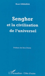 Senghor et la civilisation de l'universel - René M. Gnaléga