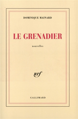 Le grenadier - Dominique Mainard