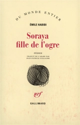 Soraya fille de l'ogre : féerie - Émile Habibi