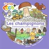 Les champignons : d'étonnants êtres vivants - Stéphanie Ledu