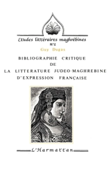 Bibliographie critique de la littérature judéo-maghrébine d'expression française 1896-1990 - Guy Dugas