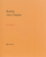 Roblès chez Charlot - Guy Dugas