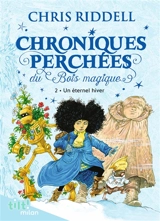Chroniques perchées du Bois magique. Vol. 2. Un éternel hiver - Chris Riddell