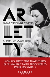Arletty, un coeur libre - Nicolas d' Estienne d'Orves