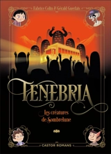 Tenebria. Les créatures de Sombrelune - Fabrice Colin
