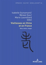Vieillesses en Chine et en France : mots, textes, images