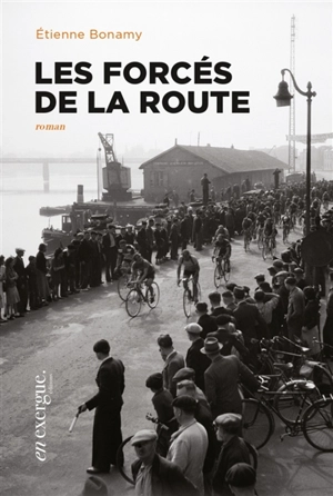 Les forcés de la route - Etienne Bonamy