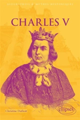 Charles V : le roi sage - Christine Lemaire-Duthoit