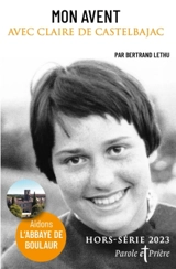 Parole et prière, hors série, n° 55. Mon Avent 2023 avec Claire de Castelbajac - Bertrand Lethu