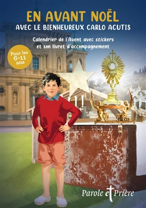 Parole et prière, hors série. En avant Noël avec le bienheureux Carlo Acutis - Inès d' Oysonville