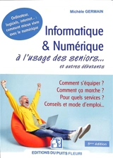Informatique & numérique : à l'usage des seniors... et autres débutants - Michèle Germain