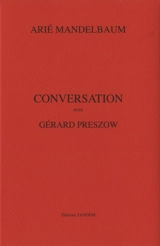 Conversation avec Gérard Preszow - Arié Mandelbaum