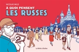 A quoi pensent les Russes - Nicolas Wild
