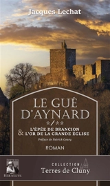Le Gué d'Aynard Tome 1&2 : L'épée de Brancion & L'Or de la grade église - JACQUES LECHAT