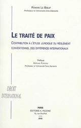 Le traité de paix : contribution à l'étude juridique du règlement conventionnel des différends internationaux - Romain Le Boeuf