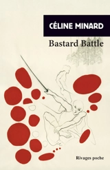 Bastard battle - Céline Minard