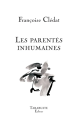 Les parentés inhumaines - Françoise Clédat