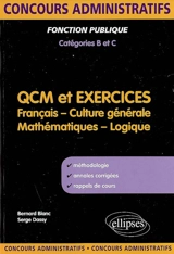 QCM et exercices : français, culture générale, mathématiques, logique : fonction publique, concours de catégories B et C - Bernard Blanc