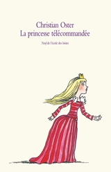 La princesse télécommandée - Christian Oster