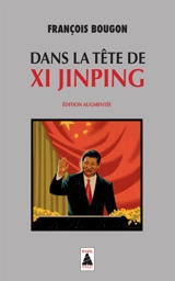 Dans la tête de Xi Jinping : essai - François Bougon